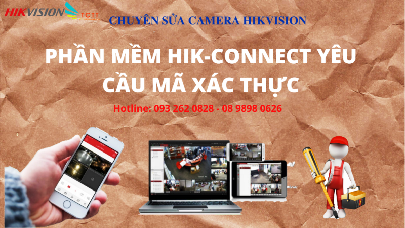 PHẦN MỀM HIK-CONNECT YÊU CẦU MÃ XÁC THỰC