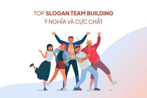 100 Slogan Team Building Hay Hai Huoc An Tuong 2024 26517